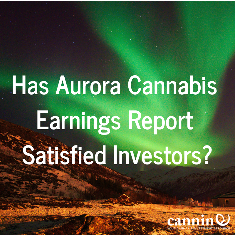 Has Aurora Cannabis Earnings Report Satisfied Investors